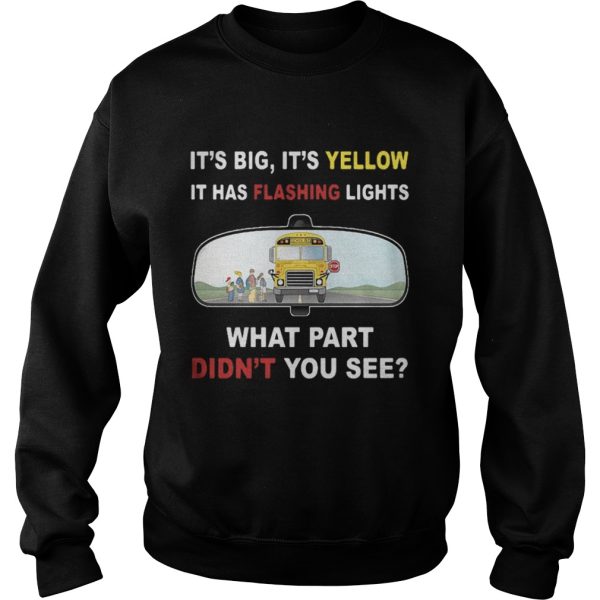 Its big its yellow it has flashing lights what part didnt you see shirt