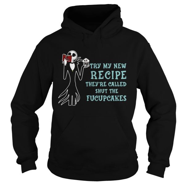 Jack Skellington Try my new recipe they’re called shut the fucupcakes shirt