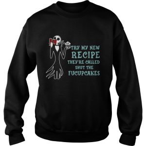 Jack Skellington Try my new recipe they're called shut the fucupcakes shirt 2