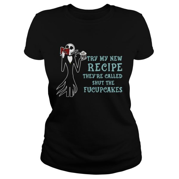 Jack Skellington Try my new recipe they’re called shut the fucupcakes shirt