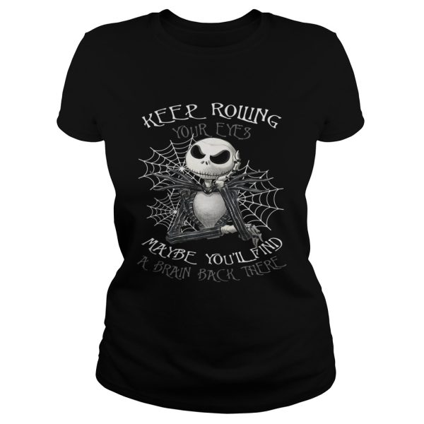 Jack Skellington keep rolling maybe you’ll find a brain back there shirt