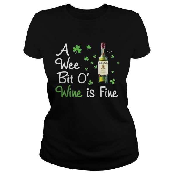 Jameson A wee bit O’ wine is fine shirt