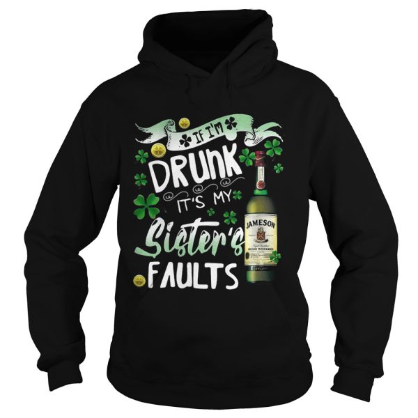 Jameson wine If I’m drunk It’s my sister’s faults shirt