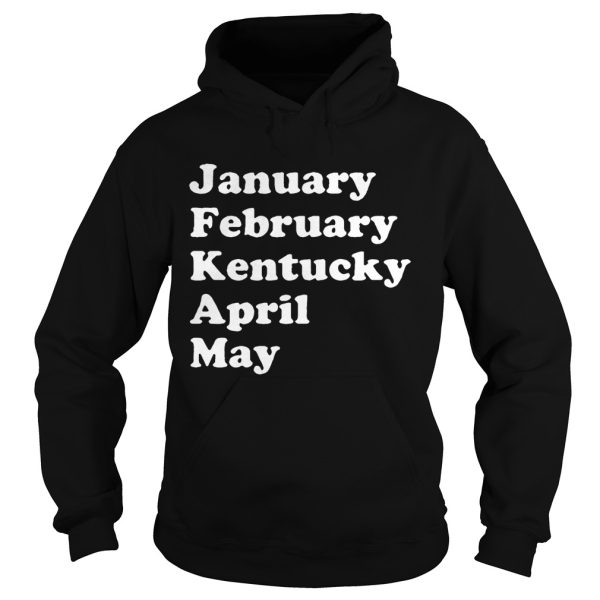 January February Kentucky April May shirt