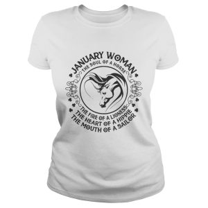 January woman the soul of a horse the fire of a lioness the heart of a hippie shirt 2 January woman the soul of a horse the fire of a lioness the heart of a hippie shirt 3