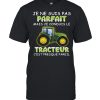 Je Ne Suis Pas parfait Mais Je Conduis Le Tracteur C’est presque Pareil T-shirt