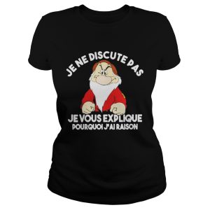 Je ne discute pas je vous explique Pourquoi jai raison Grump shirt 2