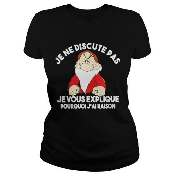 Je ne discute pas je vous explique Pourquoi jai raison Grump shirt