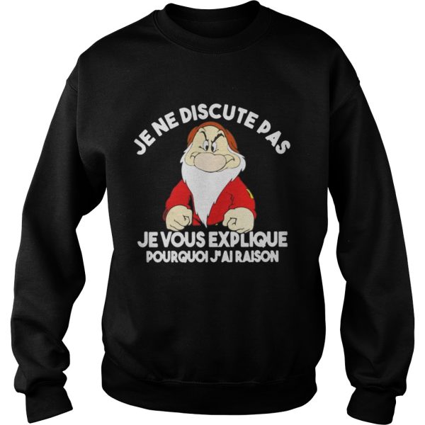 Je ne discute pas je vous explique Pourquoi jai raison Grump shirt