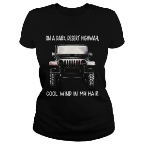 Jeep on a dark desert highway cool wind in my hair shirt 1