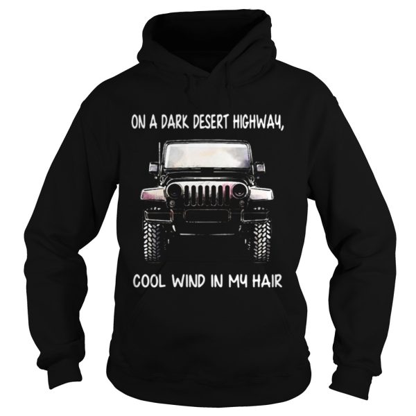 Jeep on a dark desert highway cool wind in my hair shirt