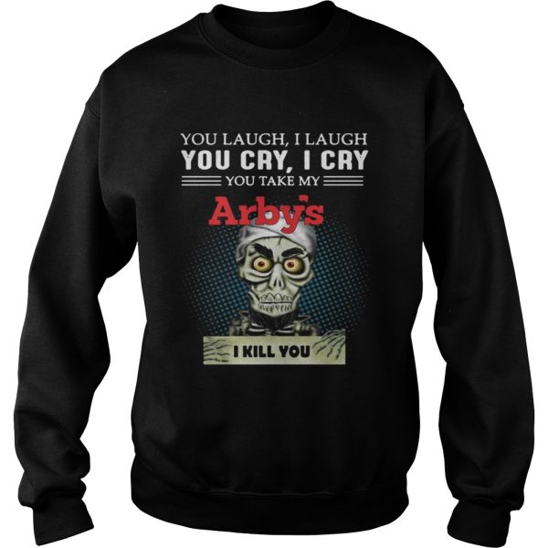 Jeff Dunham Puppet You laugh I laugh you cry I cry Arbys shirt