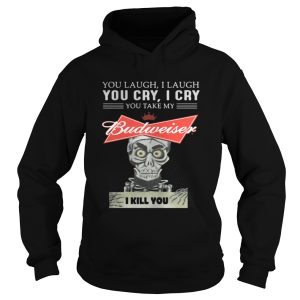 Jeff Dunham Puppet You laugh I laugh you cry I cry you shirt 1