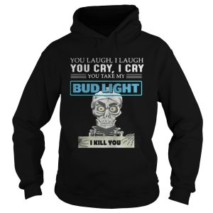 Jeff Dunham Puppet You laugh I laugh you cry I cry you take my Bud Light shirt 1