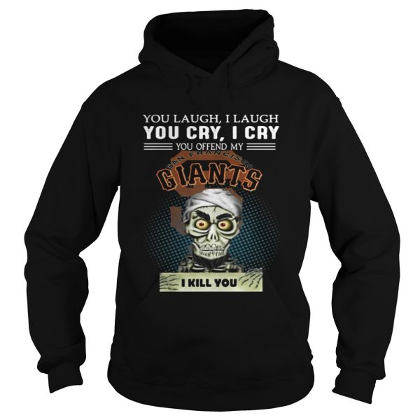 Jeff Dunham you laugh I laugh You cry I cry San Francisco Giants shirt