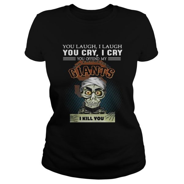 Jeff Dunham you laugh I laugh You cry I cry San Francisco Giants shirt