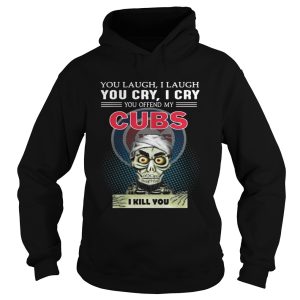 Jeff Dunham you laugh I laugh You cry I cry you offend my Chicago Cubs shirt 1