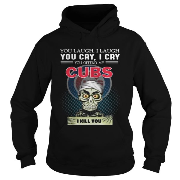 Jeff Dunham you laugh I laugh You cry I cry you offend my Chicago Cubs shirt