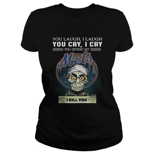 Jeff Dunham you laugh I laugh You cry I cry you offend my Mets shirt