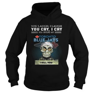 Jeff Dunham you laugh I laugh You cry I cry you offend my Toronto Blue Jays shirt 1