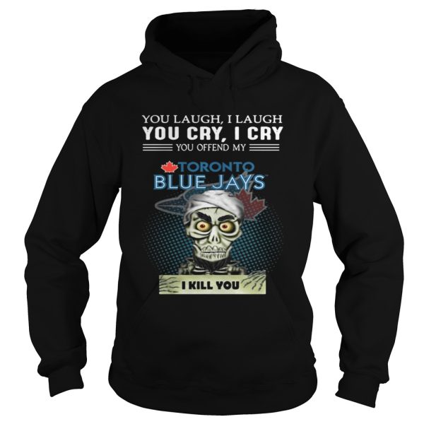 Jeff Dunham you laugh I laugh You cry I cry you offend my Toronto Blue Jays shirt