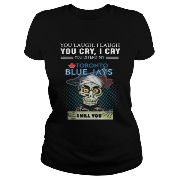 Jeff Dunham you laugh I laugh You cry I cry you offend my Toronto Blue Jays shirt