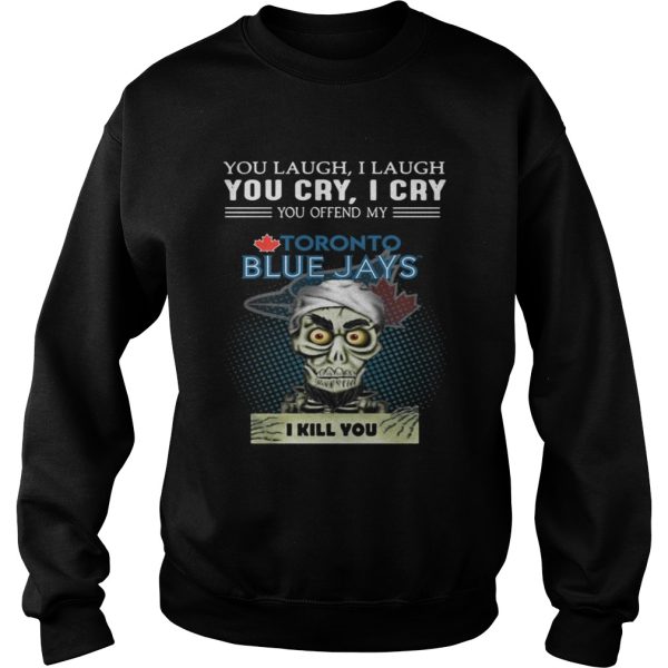 Jeff Dunham you laugh I laugh You cry I cry you offend my Toronto Blue Jays shirt