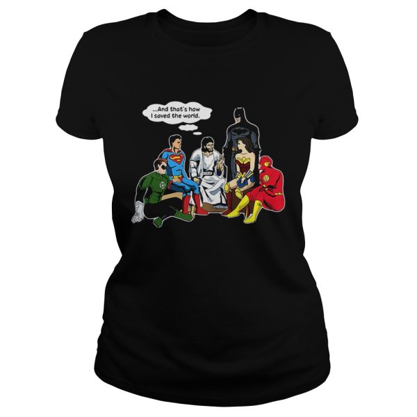 Jesus and DC superheroes and that’s how I saved the world shirt