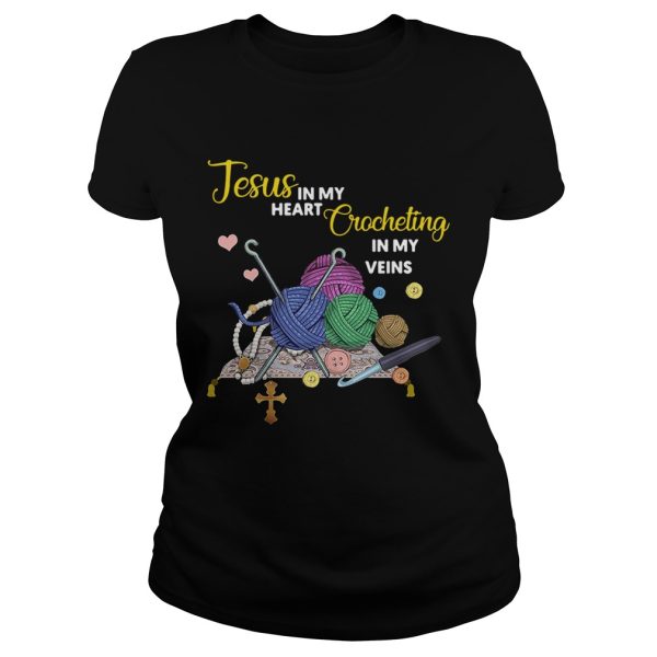 Jesus in my heart crocheting in my veins shirt