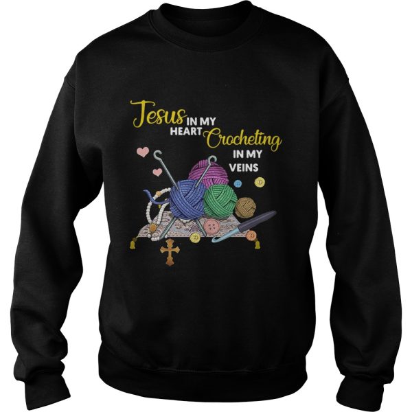 Jesus in my heart crocheting in my veins shirt