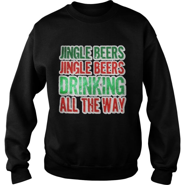 Jingle beers jingle beers drinking all the way Christmas shirt