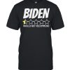 Joe BIDEN would not recommend shirt
