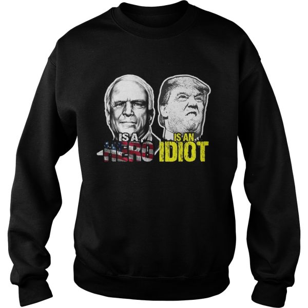 John mccain is a hero trump is an idiot shirt