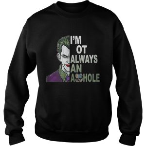 Joker I'm not always and Asshole Just kidding go fuck yourself shirt 3