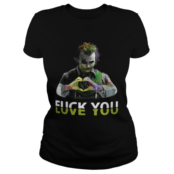 Joker fuck you love you shirt