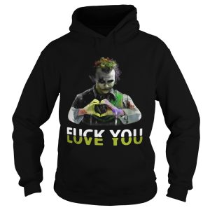 Joker fuck you love you shirt 2