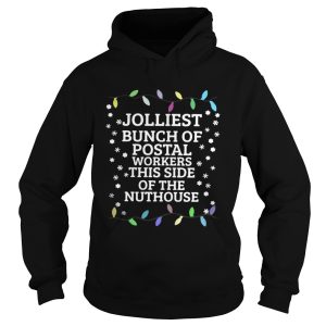 Jolliest bunch of postal workers this side of the nuthouse shirt 1