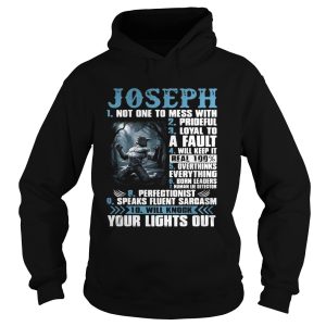 Joseph not one to mess with prideful loyal to a fault will keep it shirt 1
