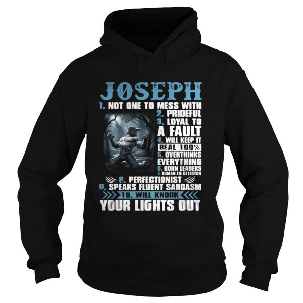 Joseph not one to mess with prideful loyal to a fault will keep it shirt