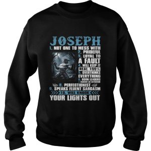Joseph not one to mess with prideful loyal to a fault will keep it shirt 1 Joseph not one to mess with prideful loyal to a fault will keep it shirt 2