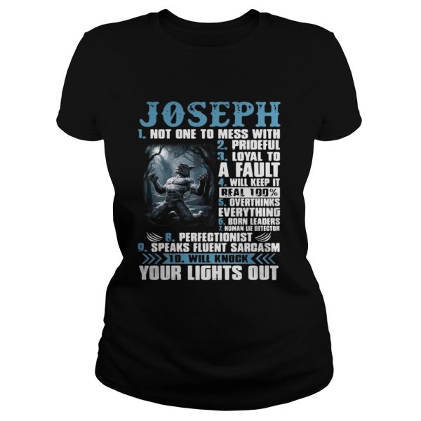 Joseph not one to mess with prideful loyal to a fault will keep it shirt