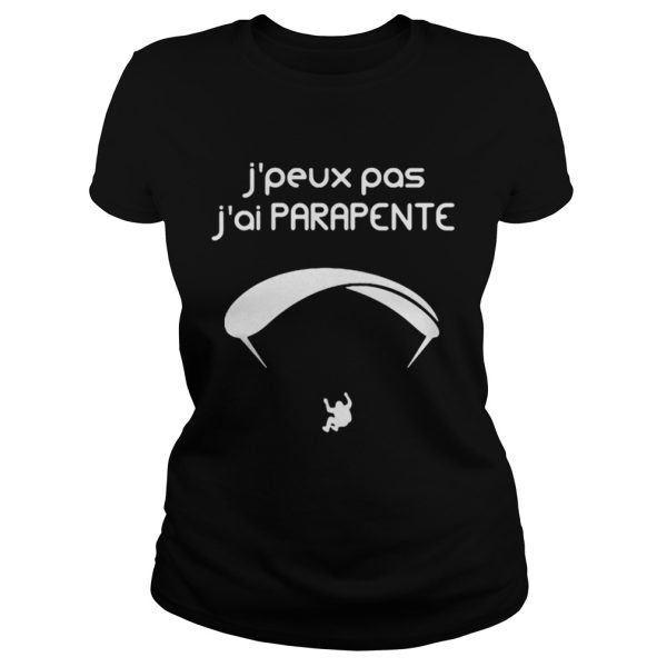 Jpeux pas jai parapente shirt