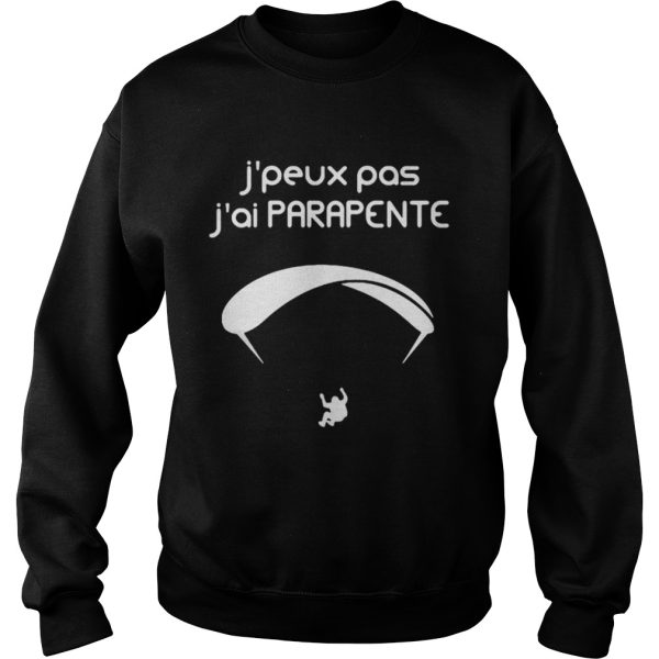 Jpeux pas jai parapente shirt