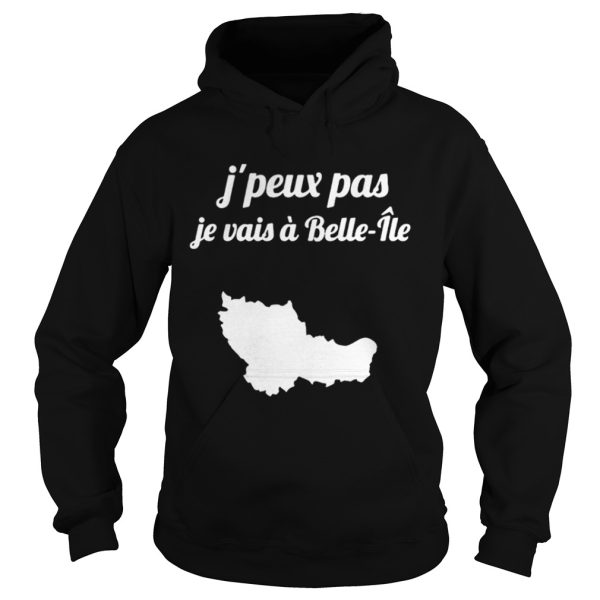 Jpeux pas je vaisBelleile shirt