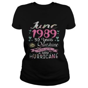 June 1989 30 Years Sunshine Mixed With A Little Hurricane Shirt T Shirt 1