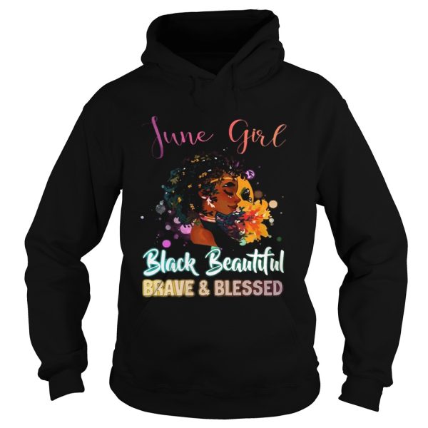 June Girl Black Magic Beautiful Brave and Blessed Birthday Shirt