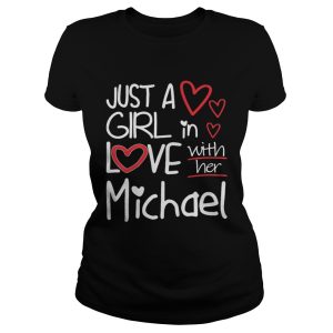 Just A Girl In Love With Her Michael Shirt 2