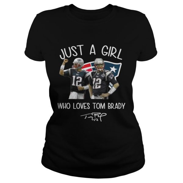 Just A Girl Who Loves Tom Brady Shirt