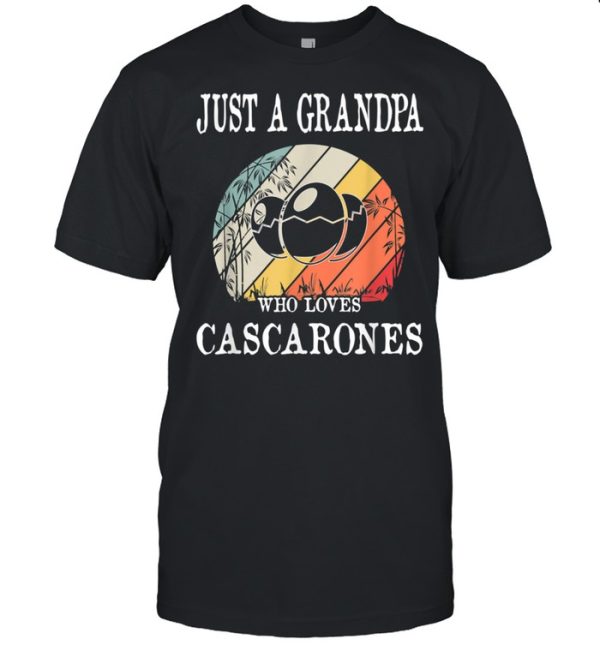 Just A Grandpa Who Loves Cascarones shirt