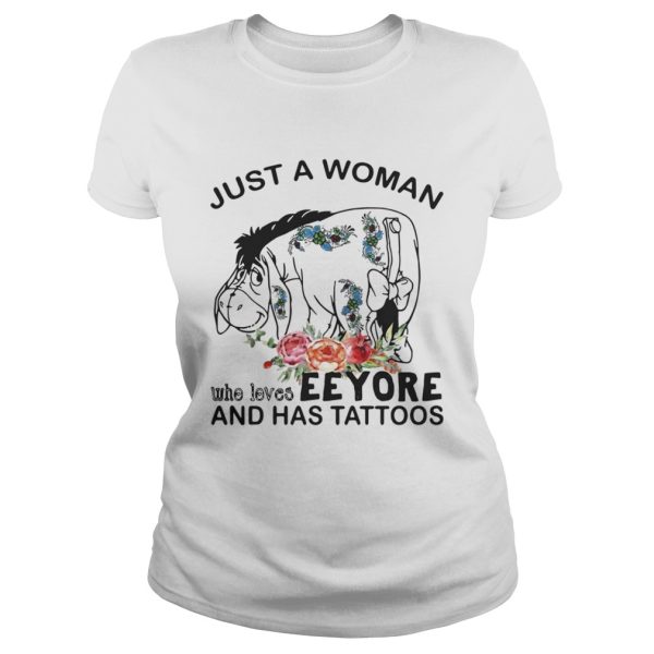 Just A Woman Who Loves Eeyore And Has Tattoos Shirt